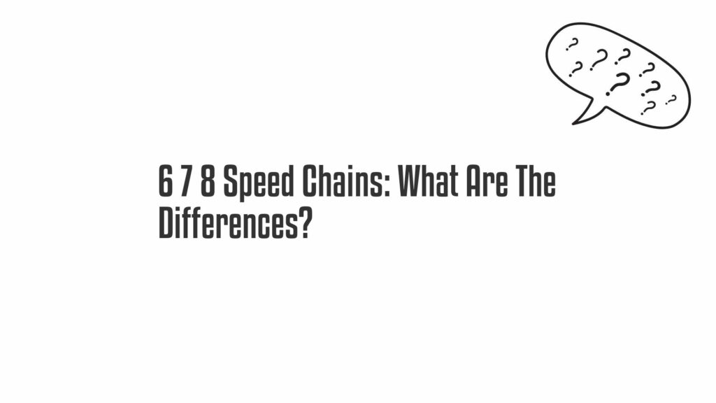 are 7 and 8 speed chains the same