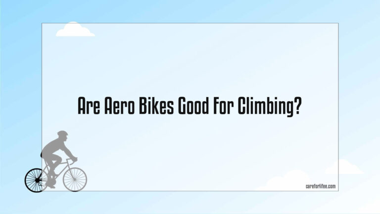 Are Aero Bikes Good For Climbing?