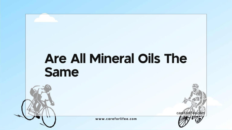 Are All Mineral Oils The Same?