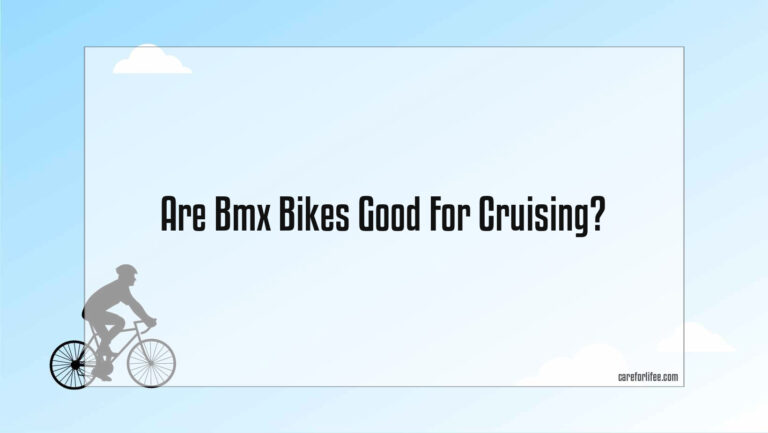 Are Bmx Bikes Good For Cruising?