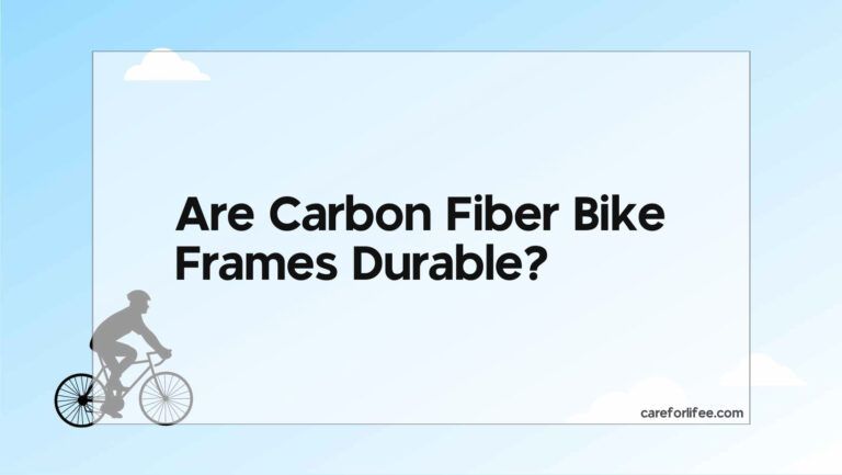 Are Carbon Fiber Bike Frames Durable?