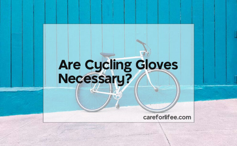 Are Cycling Gloves Necessary?