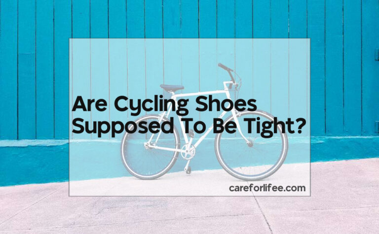 Are Cycling Shoes Supposed To Be Tight?