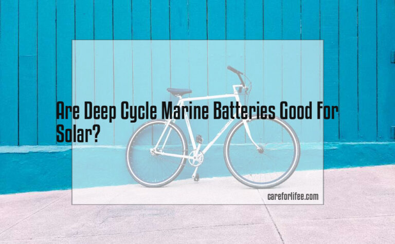 Are Deep Cycle Marine Batteries Good For Solar?
