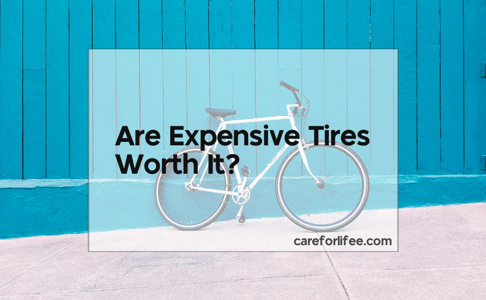 Are Expensive Tires Worth It 