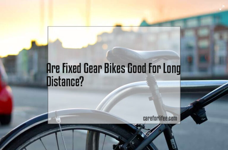 Are Fixed Gear Bikes Good For Long Distance?