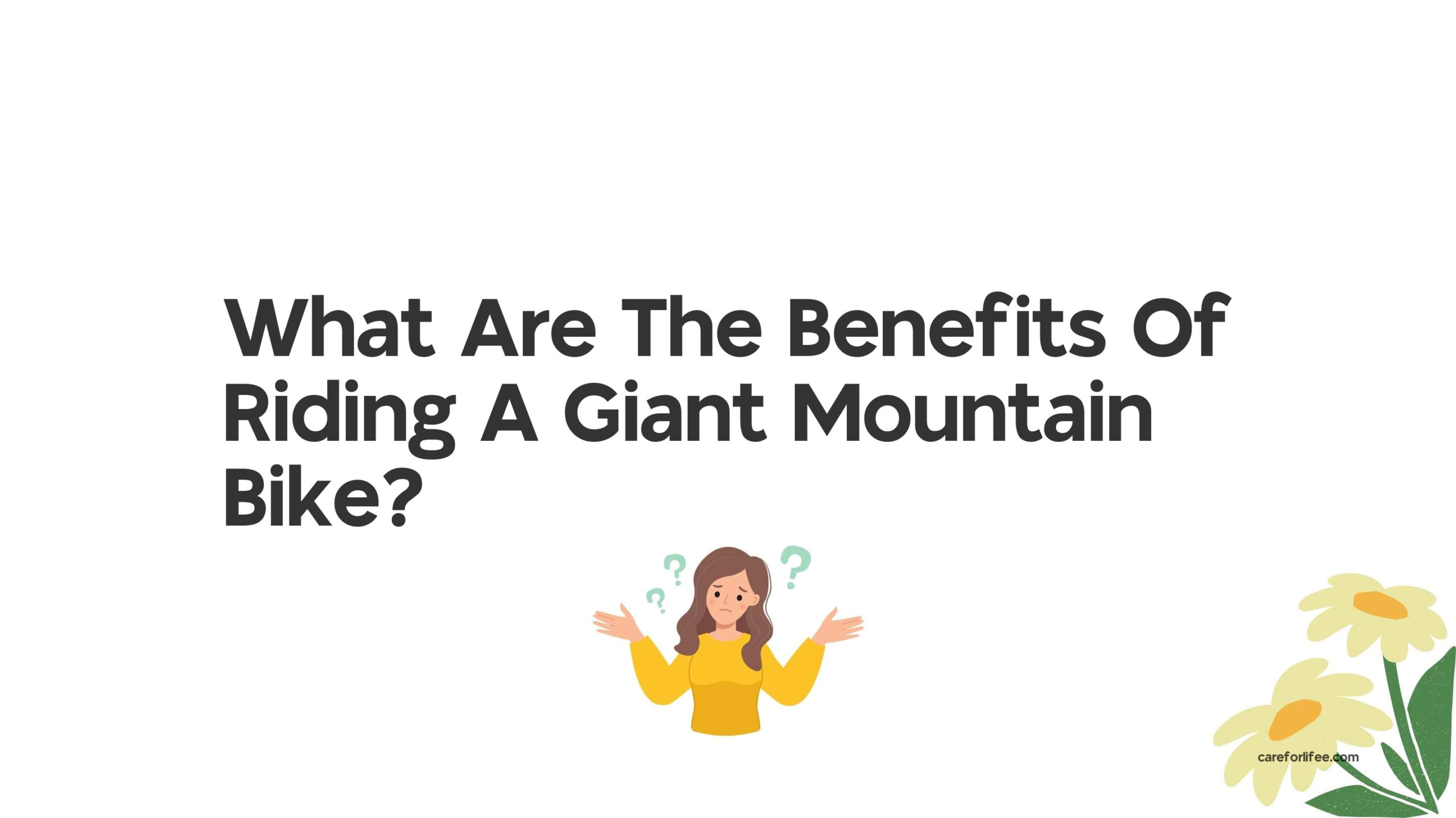 What Are The Benefits Of Riding A Giant Mountain Bike?