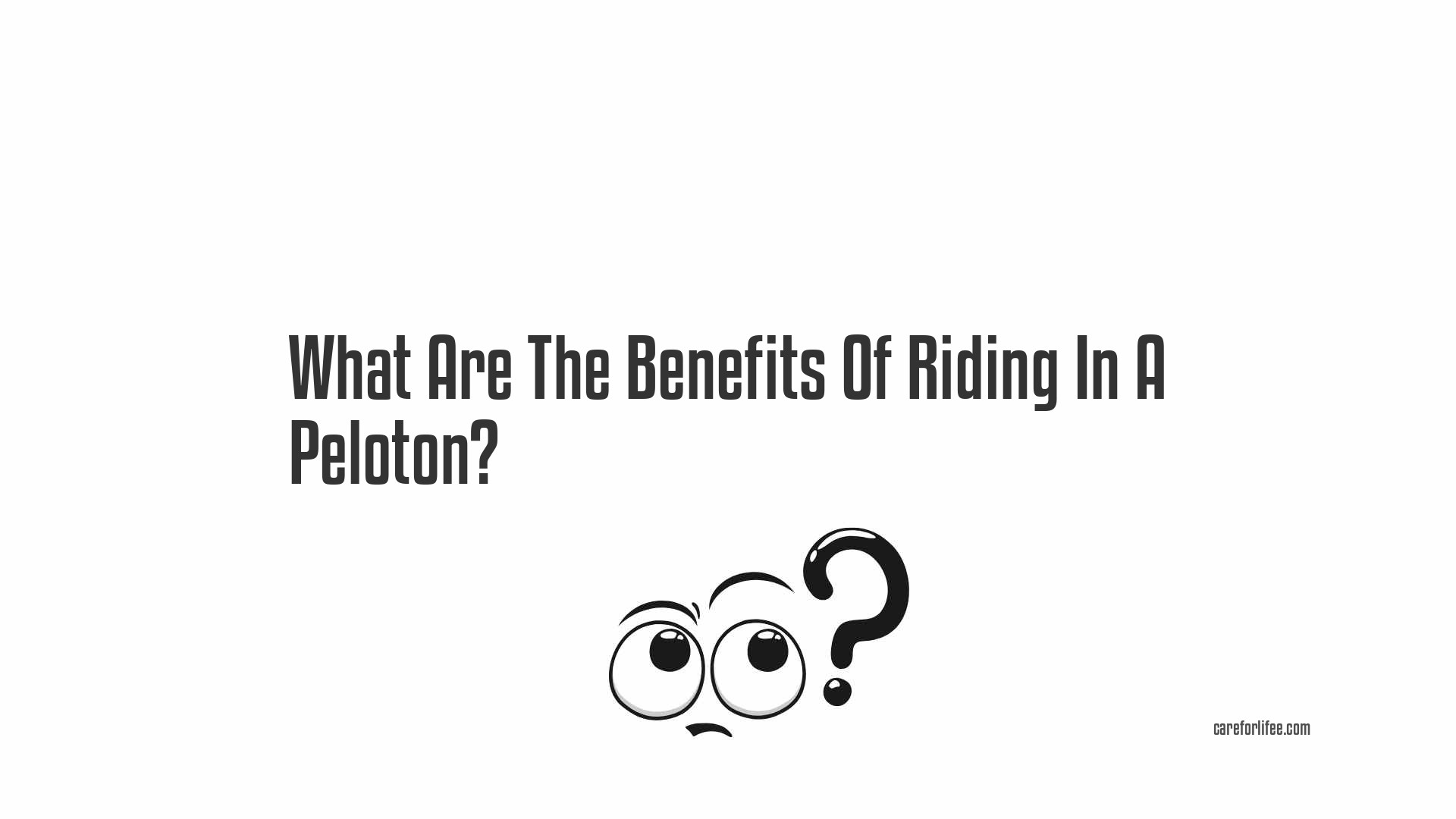 What Are The Benefits Of Riding In A Peloton?