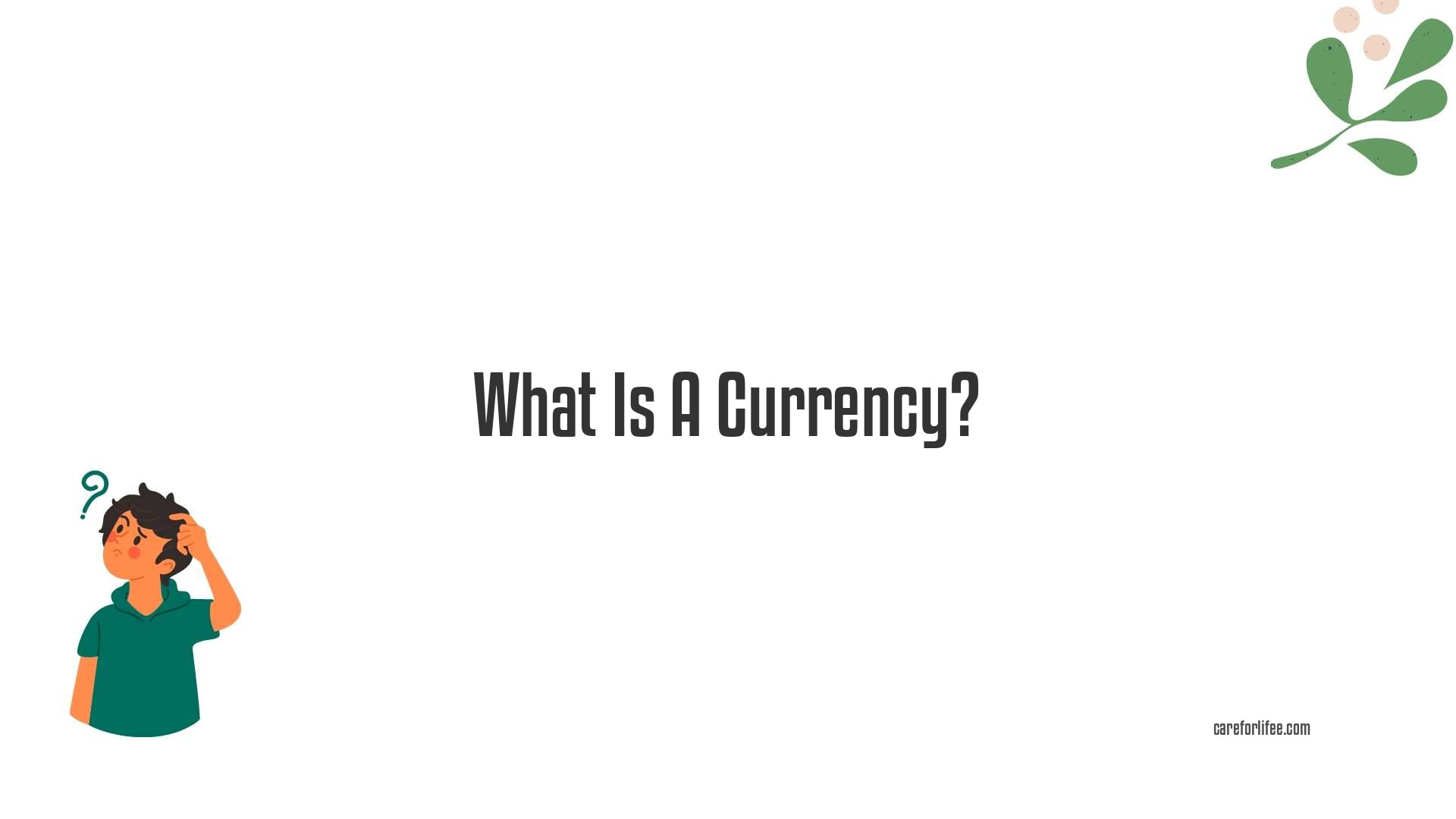 What Is A Currency?