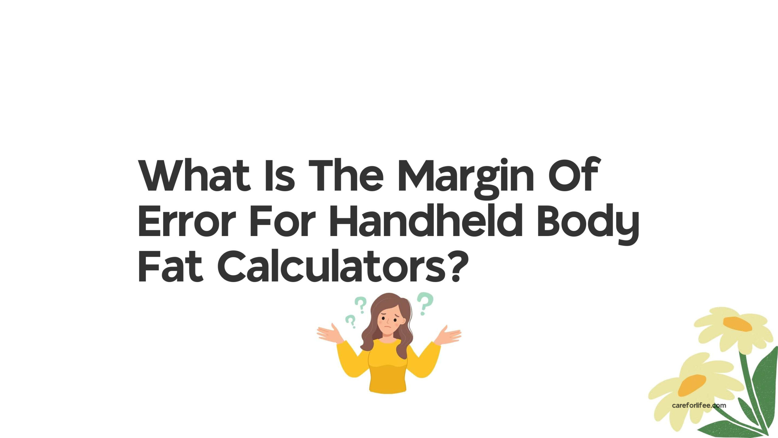 What Is The Margin Of Error For Handheld Body Fat Calculators?