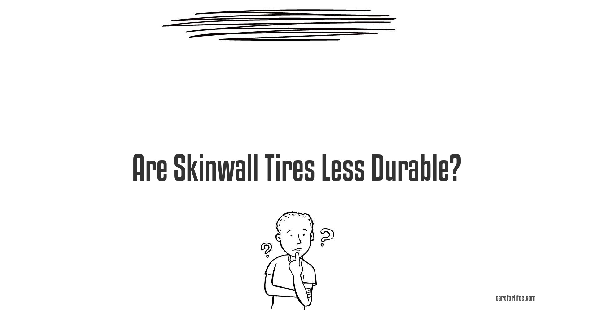 Are Skinwall Tires Less Durable?