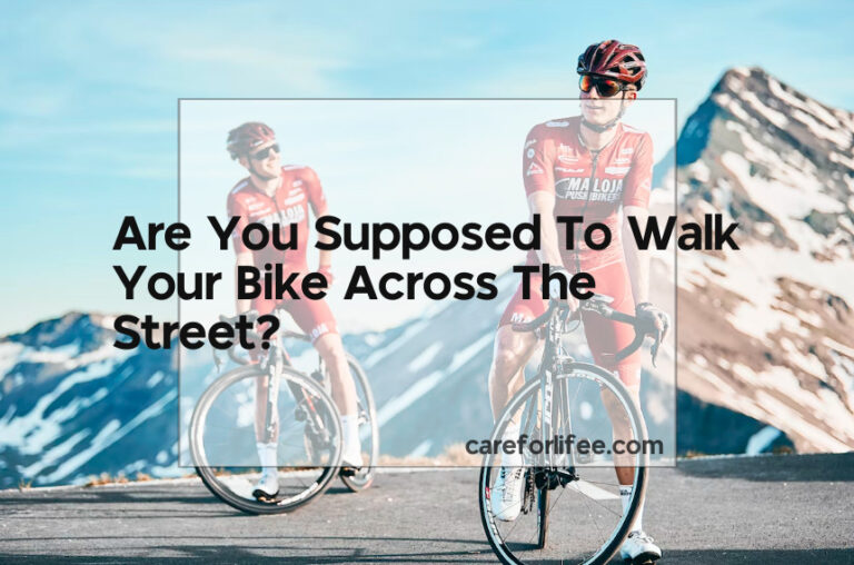 Are You Supposed To Walk Your Bike Across The Street?