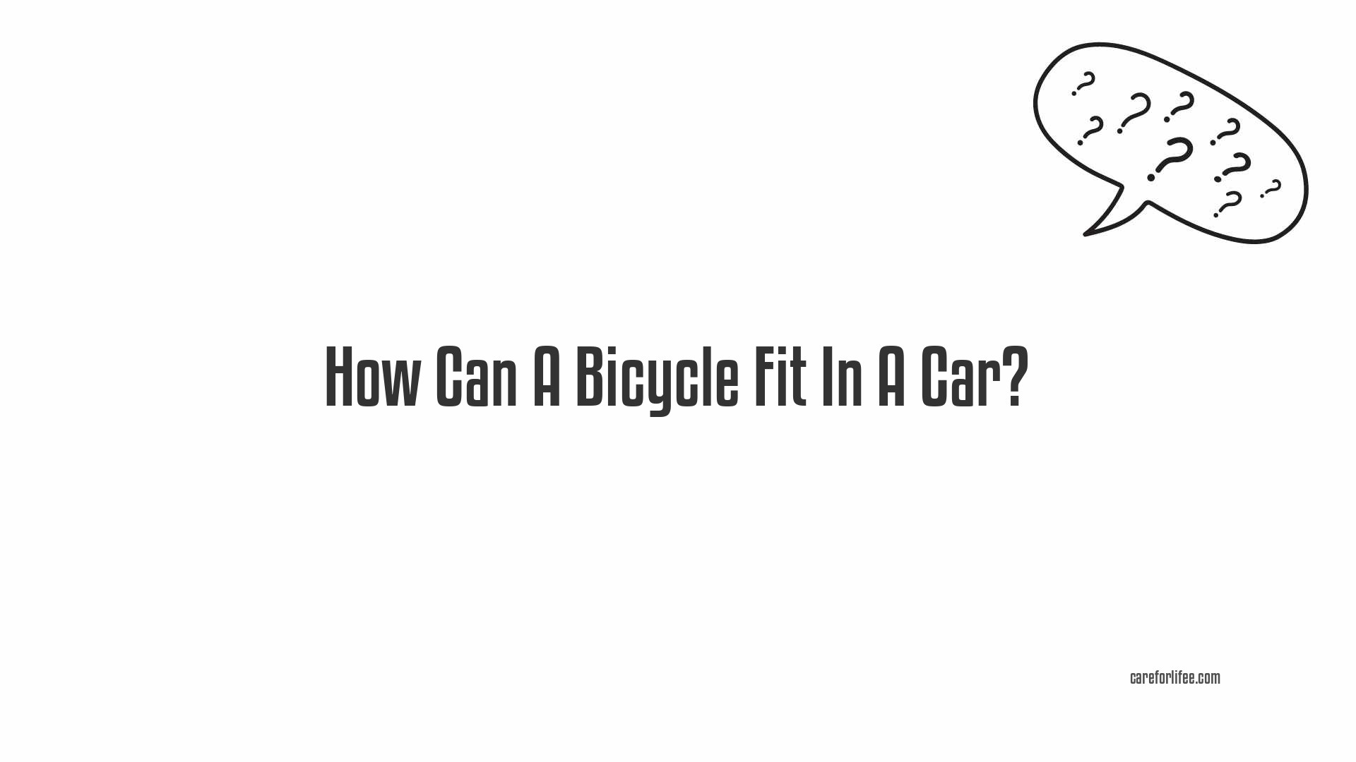 How Can A Bicycle Fit In A Car?