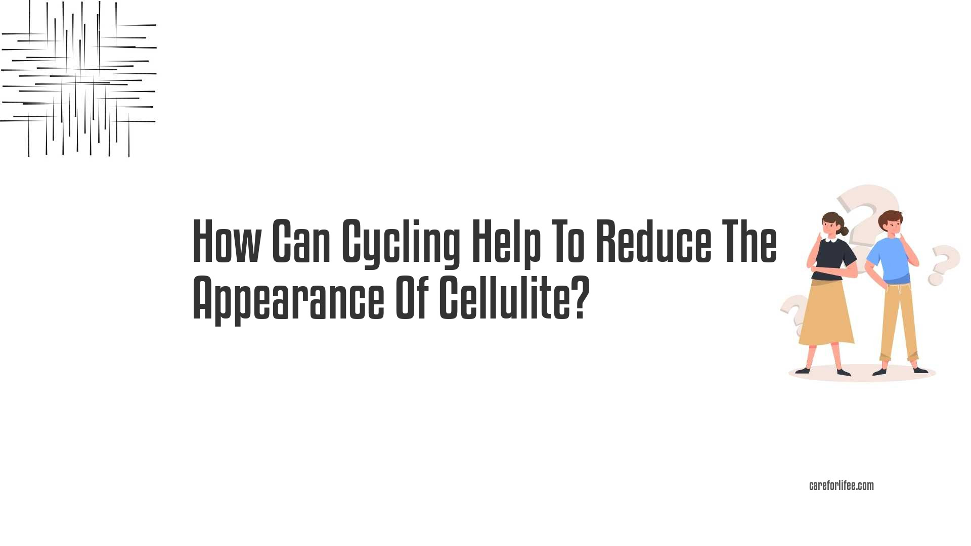 How Can Cycling Help To Reduce The Appearance Of Cellulite?