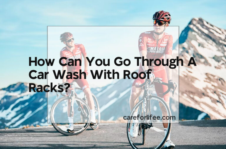 How Can You Go Through A Car Wash With Roof Racks?