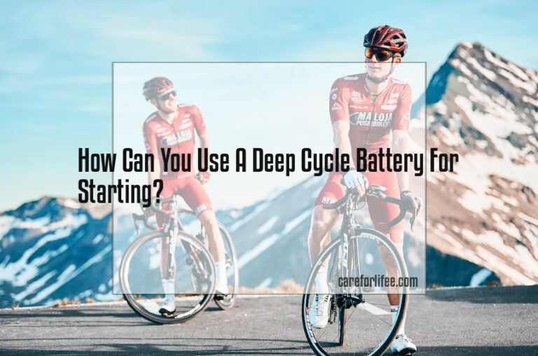 How Can You Use A Deep Cycle Battery For Starting?