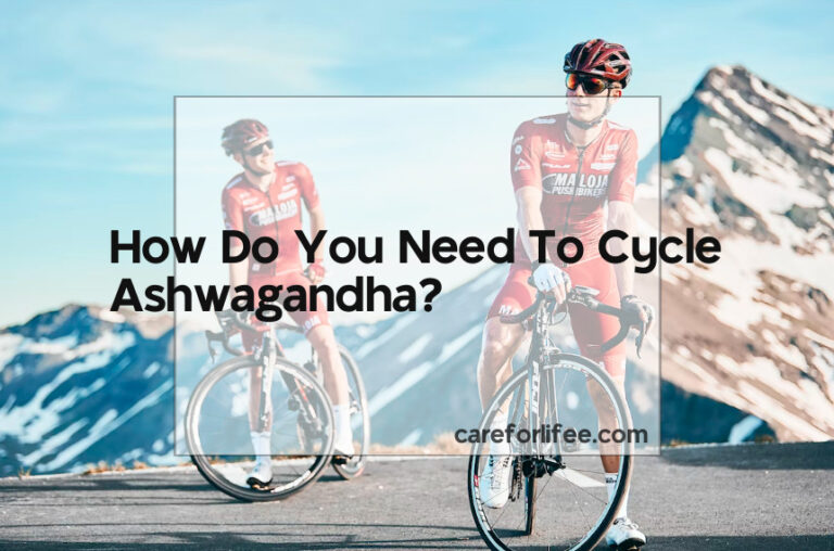 How Do You Need To Cycle Ashwagandha?
