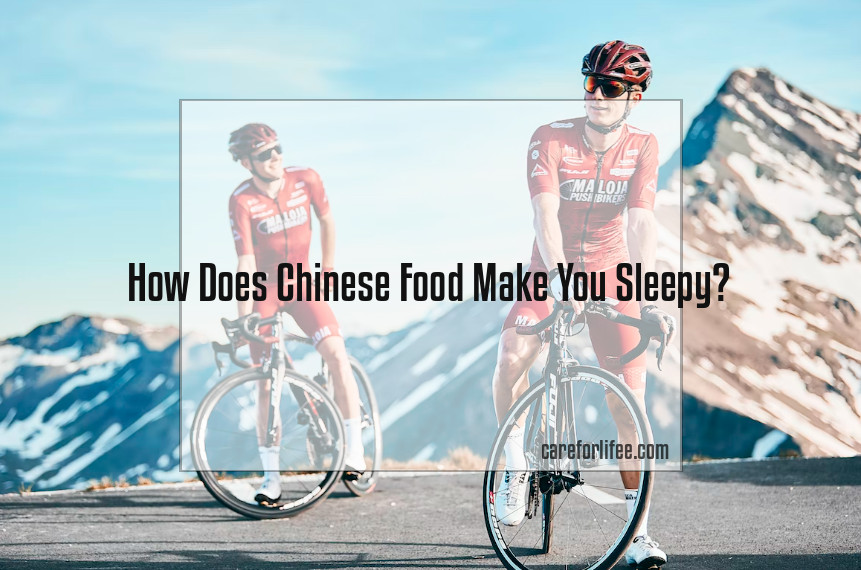 how-does-chinese-food-make-you-sleepy-2023