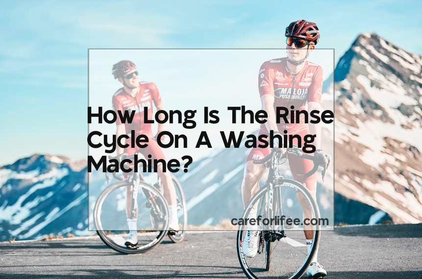 How Long Is The Rinse Cycle On A Washing Machine 2024