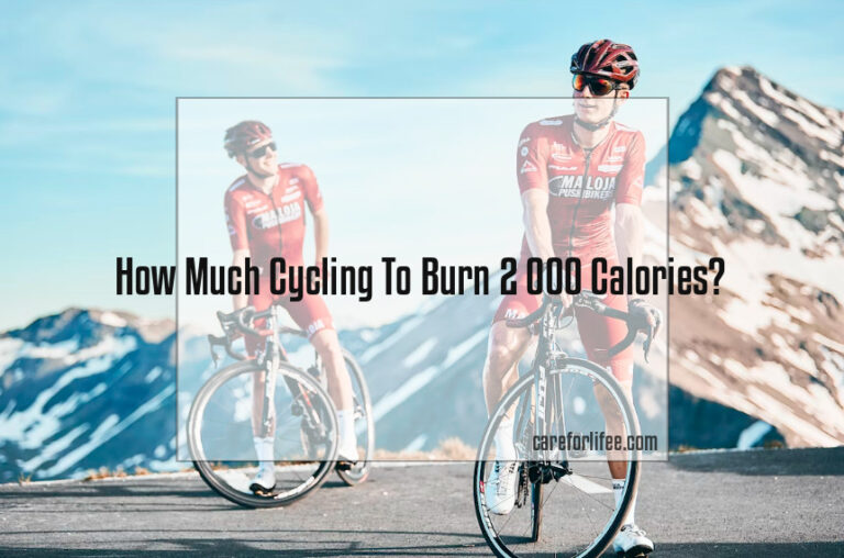 How Much Cycling To Burn 2 000 Calories?