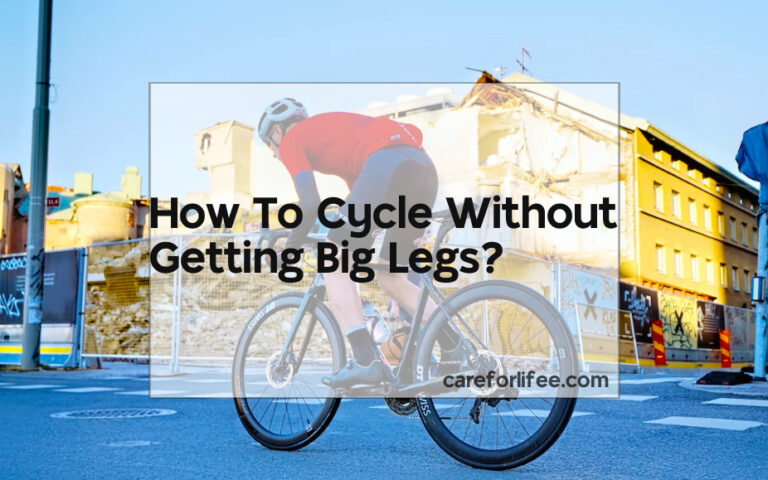How To Cycle Without Getting Big Legs?
