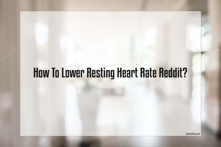 How To Lower Resting Heart Rate Reddit