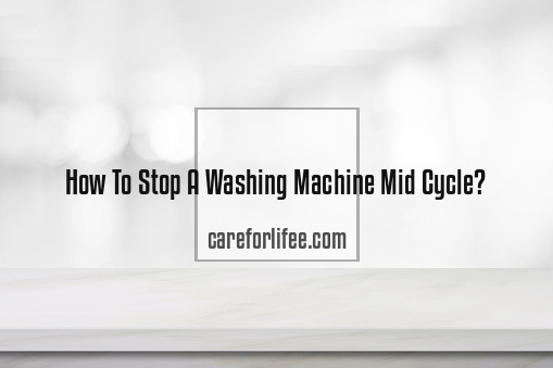 How To Stop A Washing Machine Mid Cycle