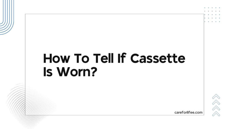 How To Tell If Cassette Is Worn