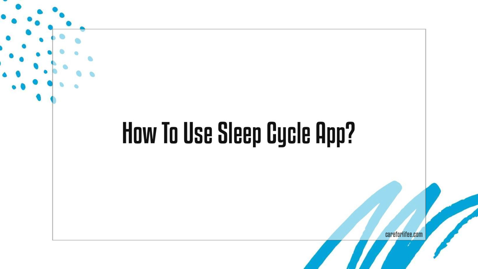 How To Use Sleep Cycle App 2024