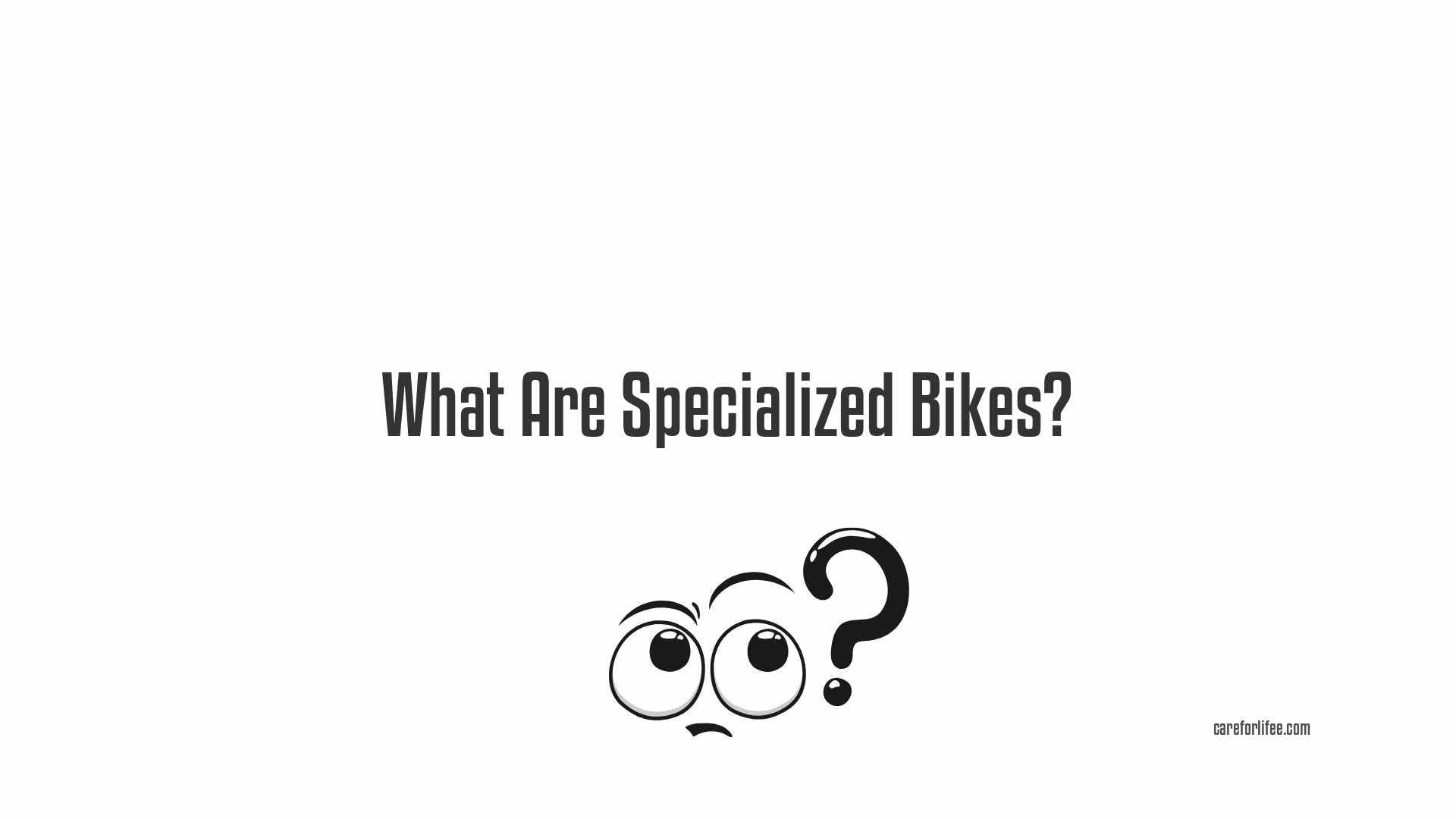 What Are Specialized Bikes?