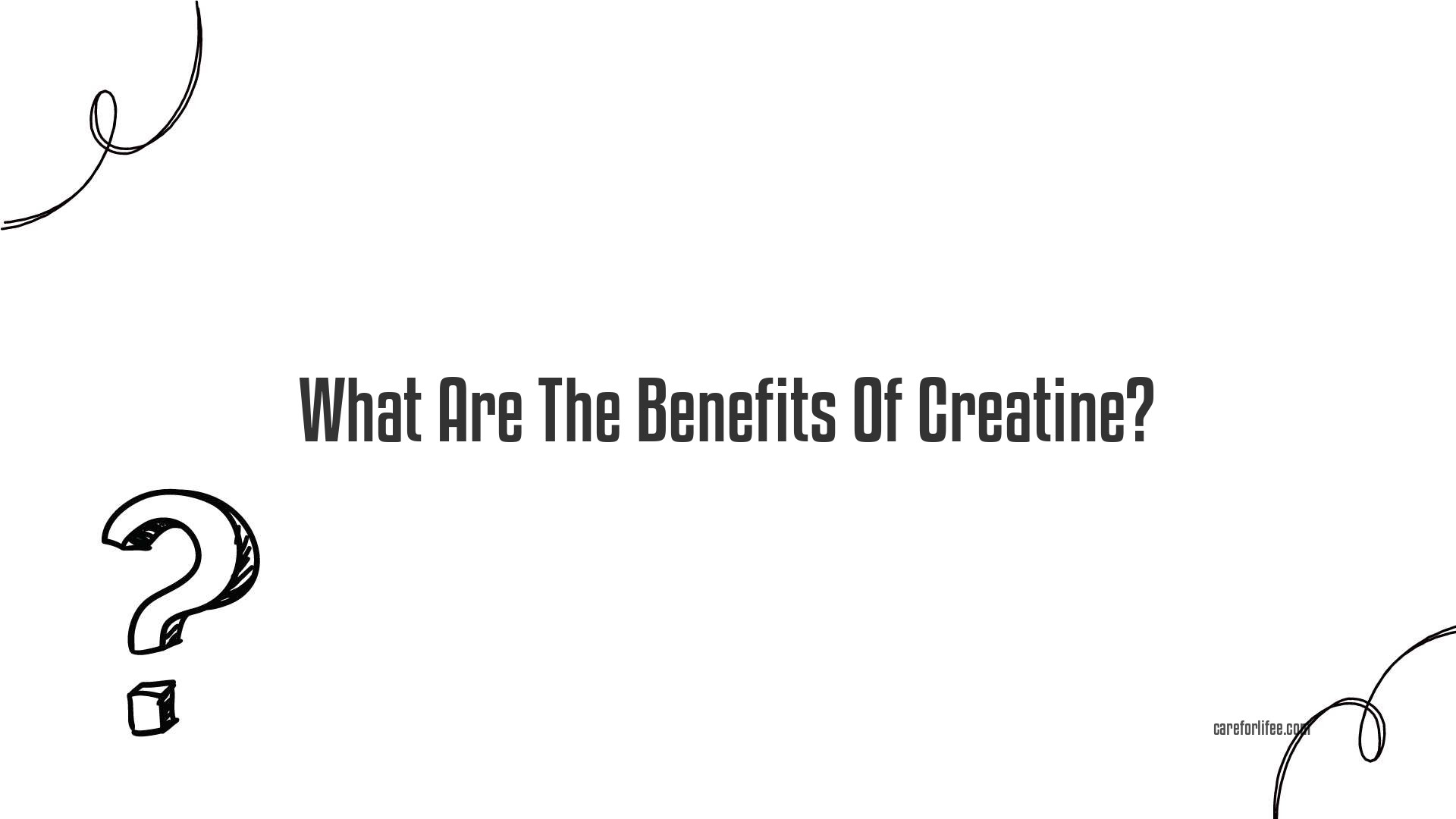 What Are The Benefits Of Creatine?