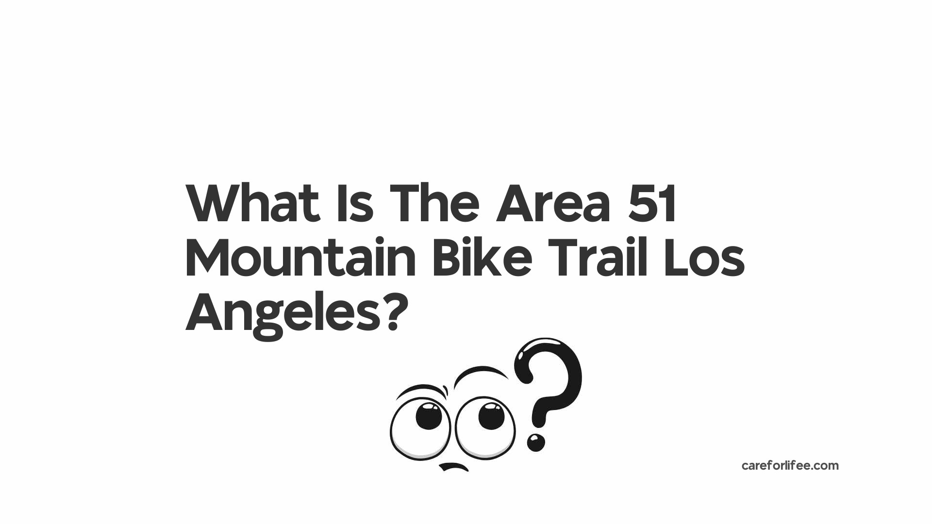 What Is The Area 51 Mountain Bike Trail Los Angeles?