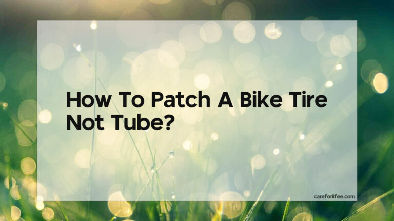 How To Patch A Bike Tire Not Tube