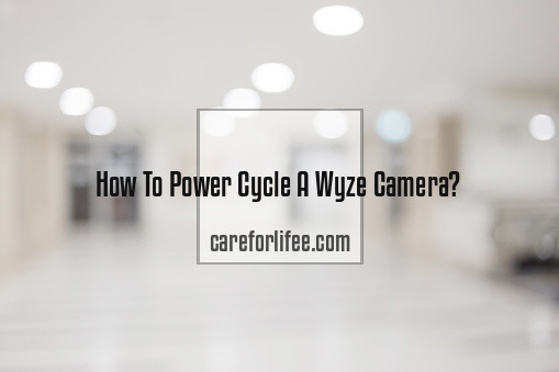 How To Power Cycle A Wyze Camera