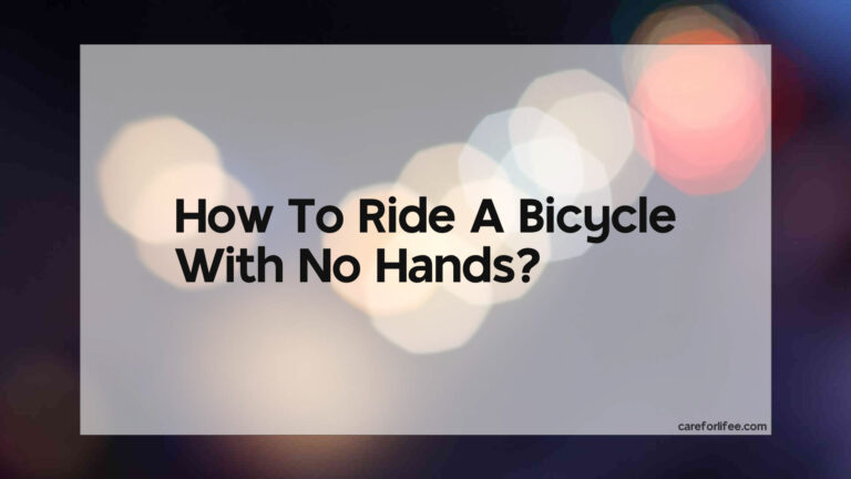 How To Ride A Bicycle With No Hands
