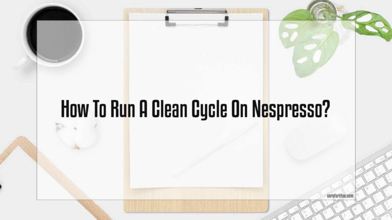 How To Run A Clean Cycle On Nespresso