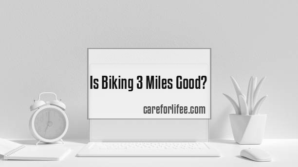 Is Biking 3 Miles Good