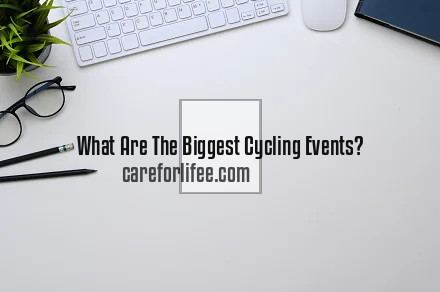What Are The Biggest Cycling Events