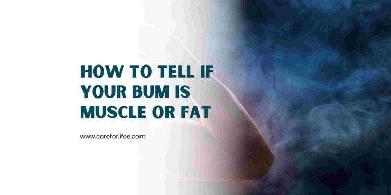 How to Tell if Your Bum is Muscle or Fat?