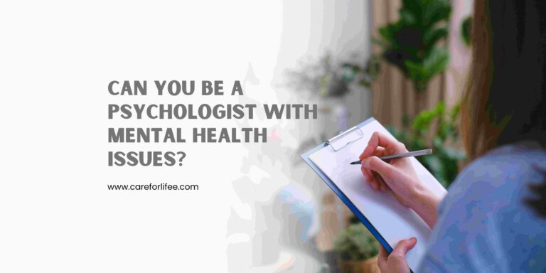 Can You Be a Psychologist with Mental Health Issues?