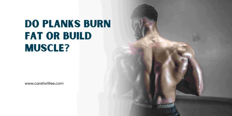 Do Planks Burn Fat or Build Muscle?