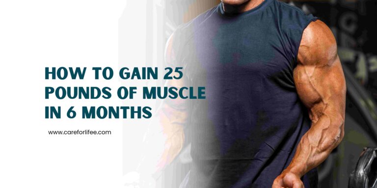 How to Gain 25 Pounds of Muscle in 6 Months